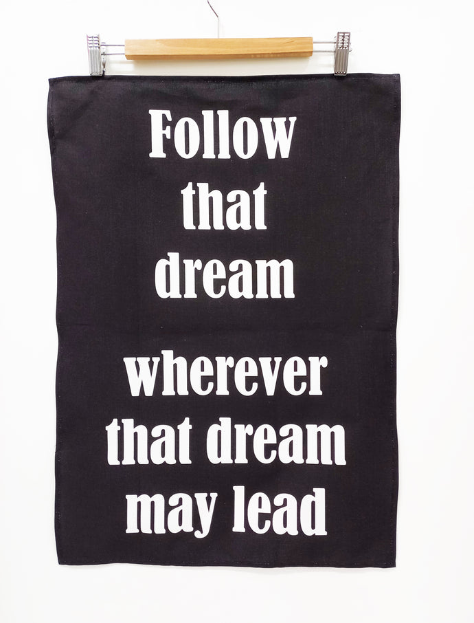 Follow that dream tea towel