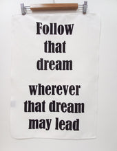 Load image into Gallery viewer, Follow that dream tea towel